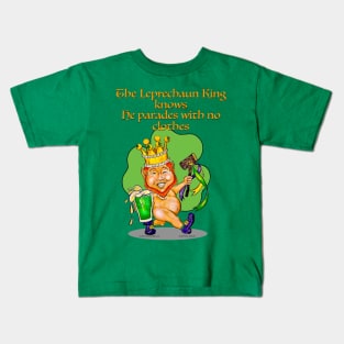 A Jolly Leprechaun King Parades In His Birthday Suit Kids T-Shirt